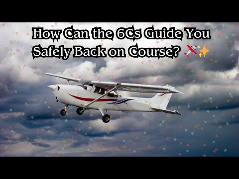 How Can the 6Cs Guide You Safely Back on Course? ✈️🔄