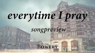 SONGPREVIEW - 'Everytime I Pray' | The Bowery