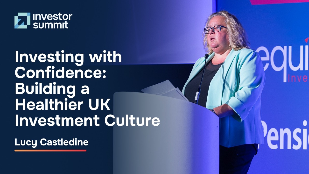Thumbnail for Investing with Confidence: Building a Healthier UK Investment Culture – Lucy Castledine