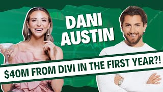 Dani Austin: Making $40M from Divi in the first year! The $ecrets behind building it all