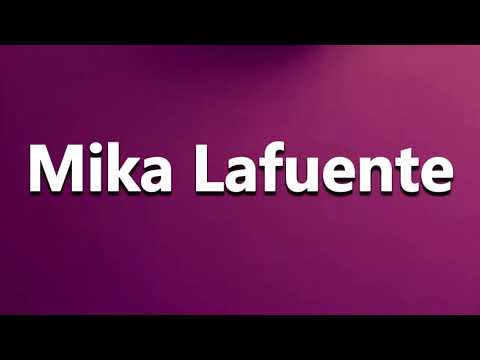 How to Pronounce Mika Lafuente