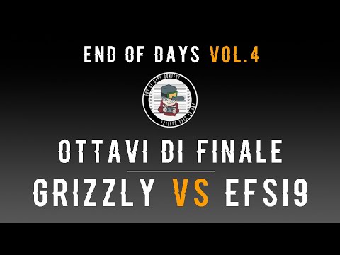 End of Days Contest VOL.4 - Ottavi: Grizzly vs Efsi9