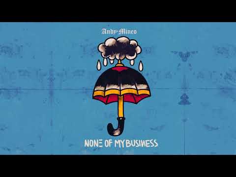 None of My Business by Andy Mineo