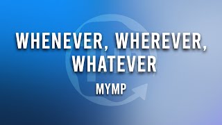 MYMP - Whenever, Wherever, Whatever (1 Hour Loop Music)
