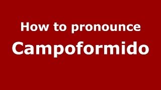 How to pronounce Campoformido