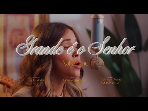 Nakamine - Grande é o Senhor (Clipe Oficial)