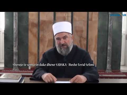 Shëroje të sëmurin duke dhënë SADAKA - Hoxhë Ferid Selimi