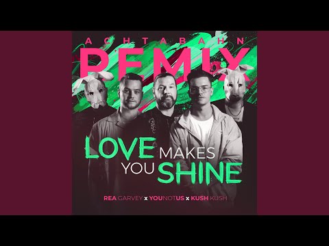 Love Makes You Shine (Achtabahn Remix)