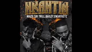 Download lagu MacG & Sir Trill - Nkantin (feat. Bailey & EmjayKeyz) mp3