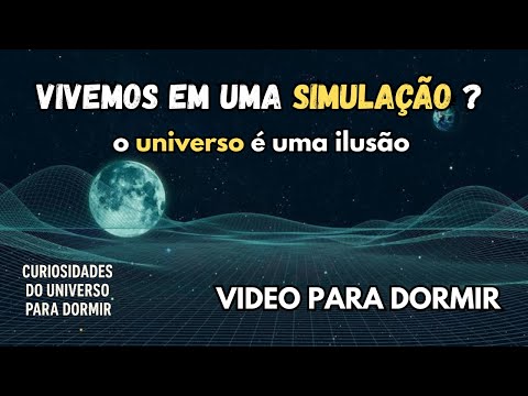Será que Vivemos em uma Simulação? A Ciência Explica | Universo Para Dormir