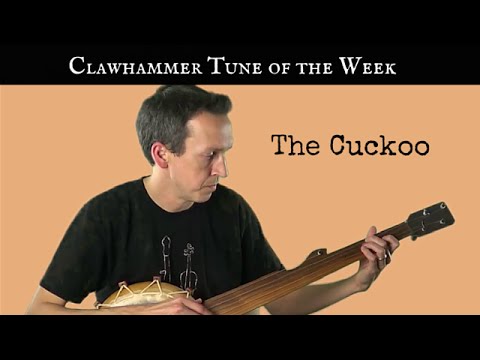 Clawhammer Banjo: Tune (and Tab) of the Week - "The Cuckoo"