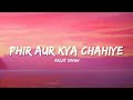 Phir Aur Kya Chahiye Arijit Singh Lyrics Lyrical Bam Hindi