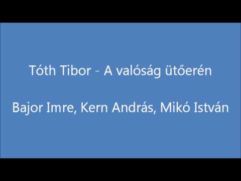 Tóth Tibor - A valóság ütőerén (Bajor Imre, Kern András, Mikó István)
