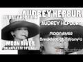 Audrey Hepburn - Moon River [Breakfast at ...