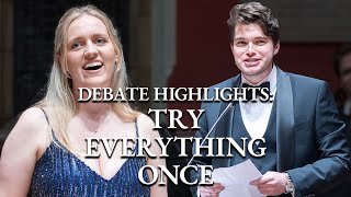 Debate | Highlights | This House Would Try Everything Once