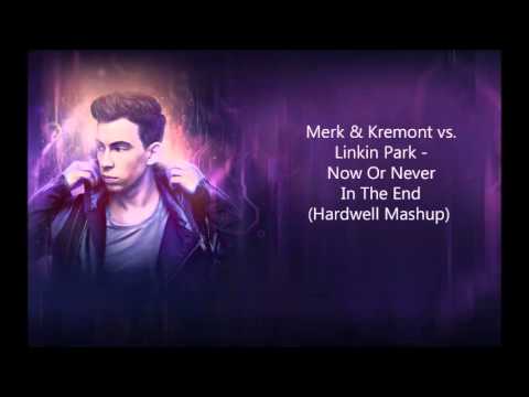 Merk & Kremont vs  Linkin Park   Now Or Never In The End Hardwell Mashup