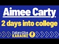 Aimee Carty - 2 days into college [Karaoke]