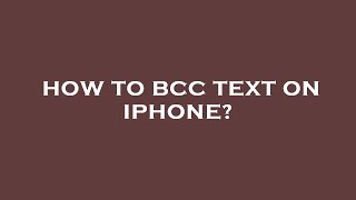 How to bcc text on iphone?