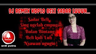 Download lagu Dj remix-koplo beli sadar luuuh... 🔊🔊 full bass mp3