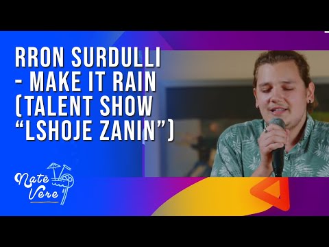 RRON SURDULLI - Make it rain  (Talent Show “Lshoje zanin”) | T7