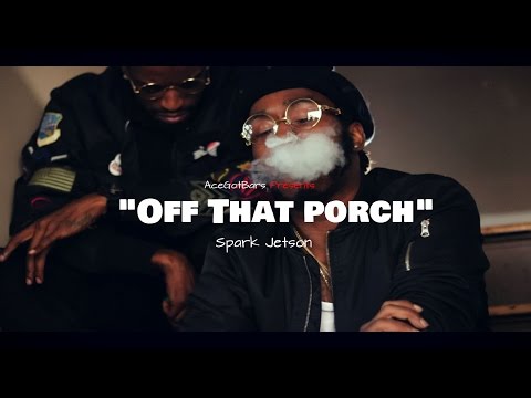Spark Jetson - "Off That Porch" (Music Video 2017) Shot By @AceGotBars