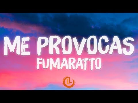Fumaratto - Me Provocas (Letras)