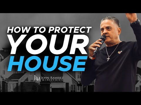 How To Protect Your House ⚔ || John Ramirez Ministries
