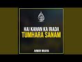 Hai Kahan Ka Irada Tumhara Sanam