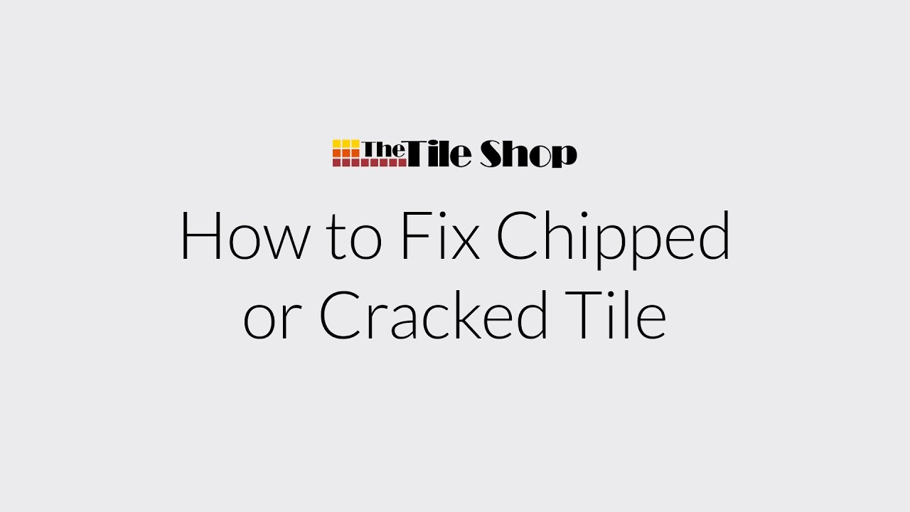 How to Fix Chipped or Cracked Tile | The Tile Shop