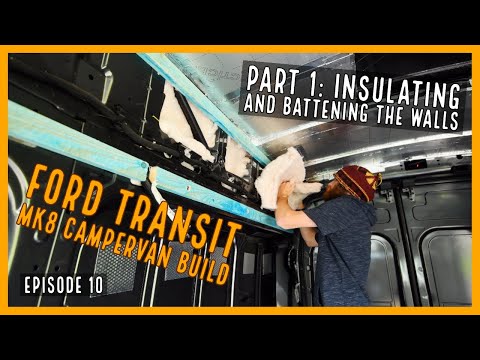 Part 1: Insulating and battening the walls | EP10 | Ford Transit MK8 Campervan Build