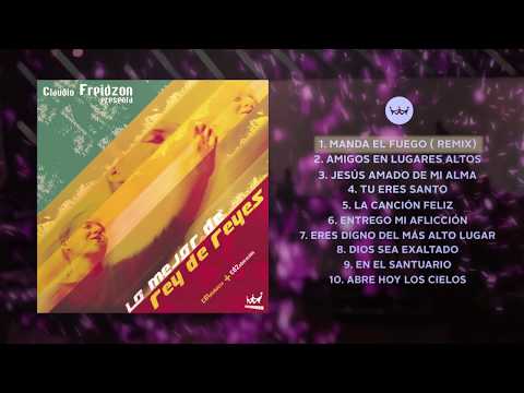 Lo mejor de Rey de Reyes Vol. 1 - Claudio Freidzon - Rey de Reyes Worship [Álbum Completo - Oficial]