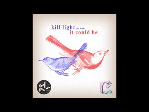 Kill Light ft Kashii - It could be ( George Lenton Rmx )