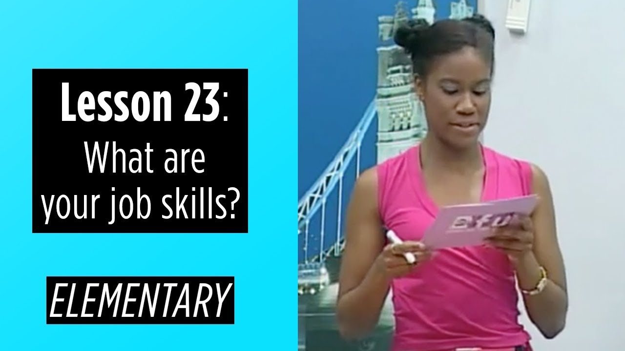 Elementary Levels - Lesson 23: What are you job skills