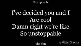 Unstoppable-lyrics-the Him