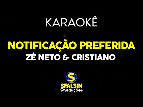 NOTIFICAÇÃO PREFERIDA - Zé Neto & Cristiano (KARAOKÊ VERSION)