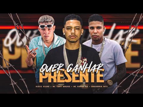 QUE GANHAR PRESENTE - KLOSE VILÃO, MC TONY BRUXO, MC XANDE RD E BRUXARIA HITS - REMIX BREGA FUNK