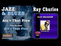 Ray Charles - Ain't That Fine