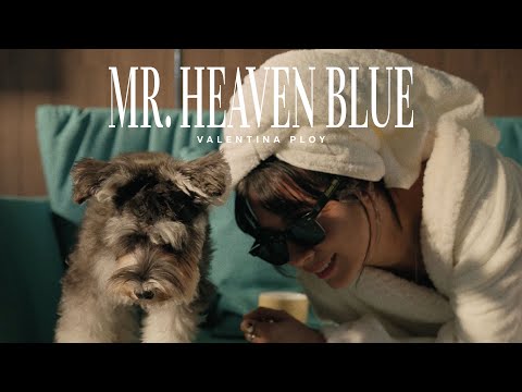 Valentina Ploy - Mr. Heaven Blue (Official Music Video)