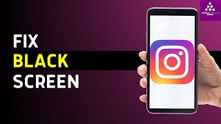 How to Fix Instagram Black Screen Problem? (2024)