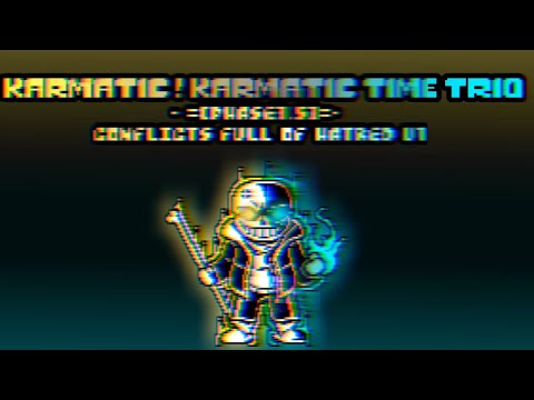 Karmatic! Karmatic Time Trio - Phase 1.25: Conflicts Full of Hatred