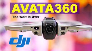 DJI AVATA360 - The Waiting Is Over