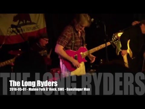 Long Ryders - 2016-05-01 - Malmø Folk å Rock, SWE - Gunslinger Man