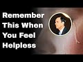 Remember This When You Feel Helpless William Branham