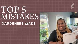 TOP 5 MISTAKES GARDENERS MAKE