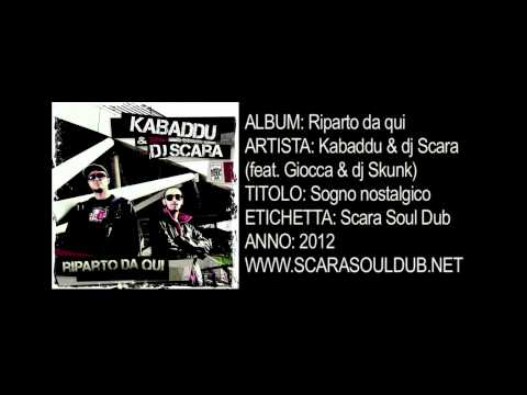 Kabaddu & dj Scara (Feat. Giocca e dj Skunk) - Sogno nostalgico (Scara Soul Dub - 2012)