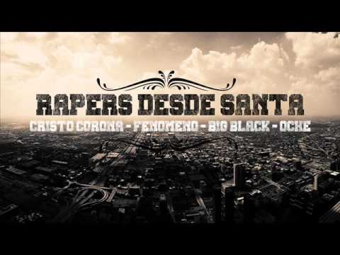 Cristo Corona - Fenomeno - Big Black - Oche - Rapers desde Santa