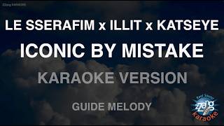 LE SSERAFIM  x ILLIT x KATSEYE - ICONIC BY MISTAKE (Melody) (Karaoke Version)