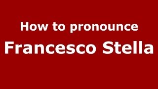 How to pronounce Francesco Stella