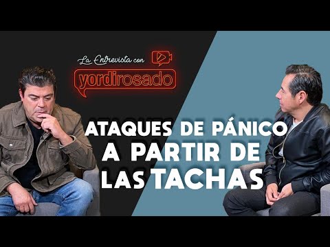 ATAQUES DE PÁNICO a partir de las tachas | "El Burro" Van Rankin | La entrevista con Yordi Rosado