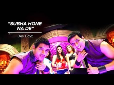 "Subha Hone Na De Full Song"| Desi Boyz | Akshay Kumar ,John Abraham | Pritam | Mika Singh, Kumaar